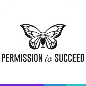 Permission to Succeed Podcast | Erin Botsford Media Mentions