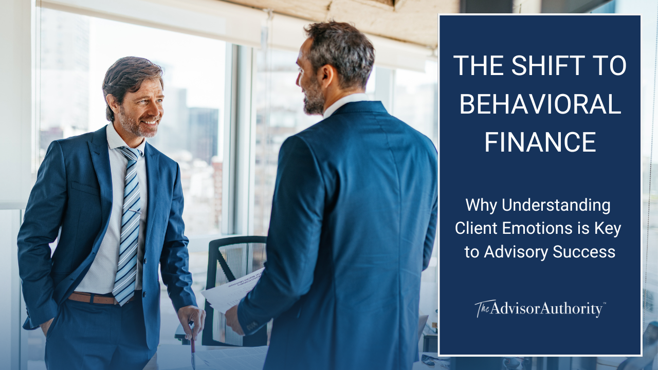 Two men in business suits are talking. The text reads The Shift to Behavioral Finance: Why Understanding Client Emotions is Key to Advisory Success