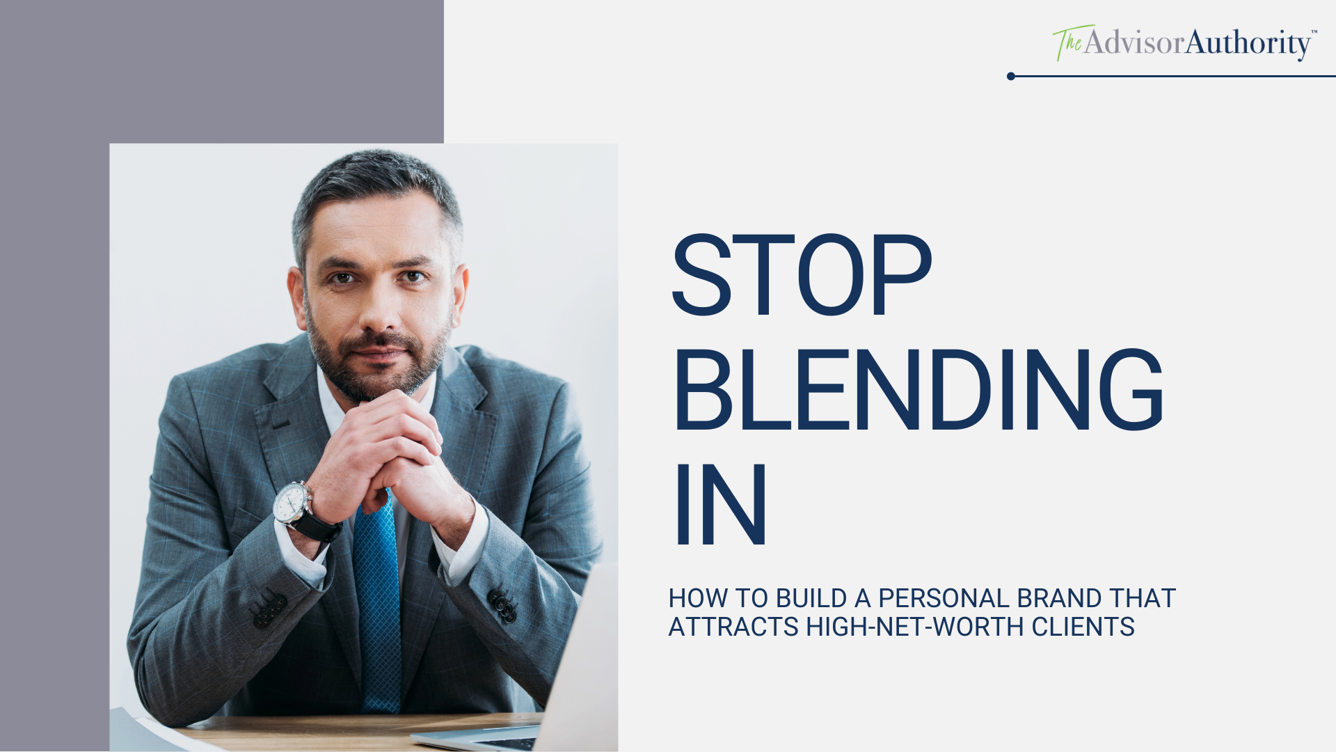 Stop Blending In: How to Build a Personal Brand That Attracts High-Net-Worth Clients